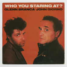 Load image into Gallery viewer, John Giorno &amp; Glenn Branca: Who You Staring At? (1982)
