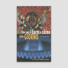 Load image into Gallery viewer, You Got to Burn to Shine: New &amp; Selected Writings by John Giorno (1994)
