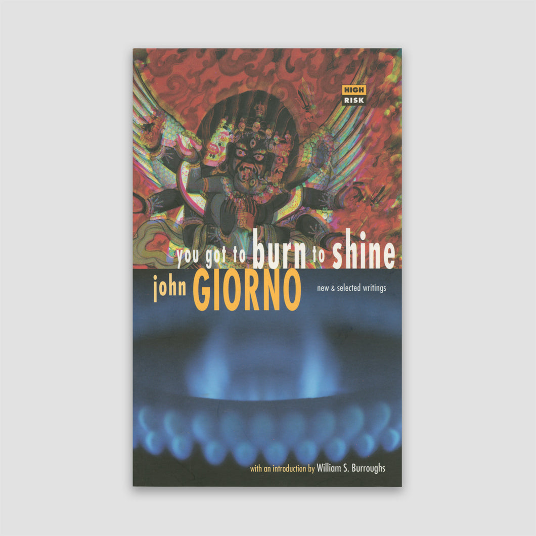 You Got to Burn to Shine: New & Selected Writings by John Giorno (1994)